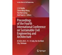 Proceedings of the Fourth International Conference on Sustainable Civil Engineering and Architecture: ICSCEA 2025, 11-13 July, Ho Chi Minh City, Vietnam (Lecture Notes in Civil Engineering, 815)