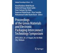 Proceedings of the Green Materials and Electronic Packaging Interconnect Technology Symposium: EPITS 2024, 26-27 August, Ho Chi Minh City, Vietnam (Springer Proceedings in Physics, 418)