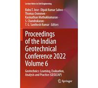 Proceedings of the Indian Geotechnical Conference 2022 Volume 6: Geotechnics: Learning, Evaluation, Analysis and Practice (GEOLEAP) (Lecture Notes in Civil Engineering, 484)