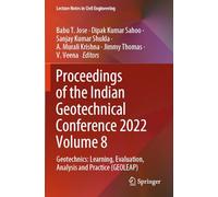 Proceedings of the Indian Geotechnical Conference 2022 Volume 8: Geotechnics: Learning, Evaluation, Analysis and Practice (GEOLEAP) (Lecture Notes in Civil Engineering, 492)