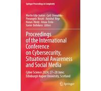 Proceedings of the International Conference on Cybersecurity, Situational Awareness and Social Media: Cyber Science 2024; 27-28 June; Edinburgh Napier University, Scotland
