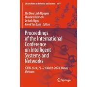 Proceedings of the International Conference on Intelligent Systems and Networks: ICISN 2024, 22-23 March 2024, Hanoi, Vietnam (Lecture Notes in Networks and Systems, 1077)