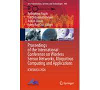 Proceedings of the International Conference on Wireless Sensor Networks, Ubiquitous Computing and Applications : ICWSNUCA 2026
