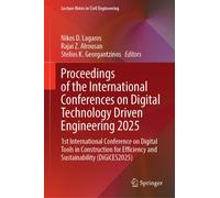 Proceedings of the International Conferences on Digital Technology Driven Engineering 2025 : 1st International Conference on Digital Tools in Construction for Efficiency and Sustainability (DiGiCES202