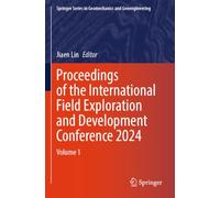 Proceedings of the International Field Exploration and Development Conference 2024: Vol. 1 (Springer Series in Geomechanics and Geoengineering)