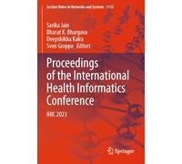 Proceedings of the International Health Informatics Conference: IHIC 2023 (Lecture Notes in Networks and Systems, 1113)