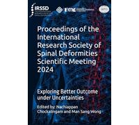 Proceedings of the International Research Society of Spinal Deformities Scientific Meeting 2024: Exploring Better Outcome under Uncertainties