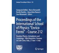 Proceedings of the International School of Physics "Enrico Fermi"-Course 212: Neutrino Physics, Astrophysics and Cosmology-Villa Monastero, Varenna on ... 2023 (Springer Proceedings in Physics, 323)