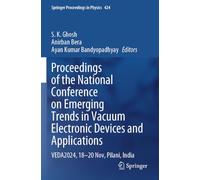 Proceedings of the National Conference on Emerging Trends in Vacuum Electronic Devices and Applications: VEDA2024, 18-20 Nov, Pilani, India (Springer Proceedings in Physics, 424)