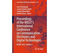 Proceedings of the NIELIT’s International Conference on Communication, Electronics and Digital Technologies: NICEDT 2025, Volume 2: 1523 (Lecture Notes in Networks and Systems, 1523)