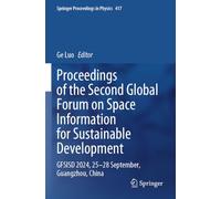 Proceedings of the Second Global Forum on Space Information for Sustainable Development: GFSISD 2024, 25-28 September, Guangzhou, China (Springer Proceedings in Physics, 417)