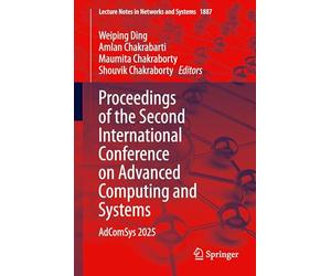 Proceedings of the Second International Conference on Advanced Computing and Systems: AdComSys 2025 (Lecture Notes in Networks and Systems, 1887)