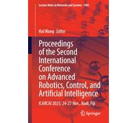 Proceedings of the Second International Conference on Advanced Robotics, Control, and Artificial Intelligence: ICARCAI 2025; 24-27 Nov., Nadi, Fiji (Lecture Notes in Networks and Systems, 1985)