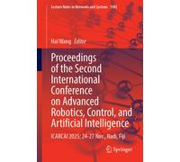 Proceedings of the Second International Conference on Advanced Robotics, Control, and Artificial Intelligence: ICARCAI 2025; 24-27 Nov., Nadi, Fiji (Lecture Notes in Networks and Systems, 1985)