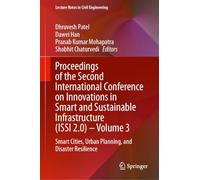 Proceedings of the Second International Conference on Innovations in Smart and Sustainable Infrastructure (ISSI 2.0) - Volume 3: Smart Cities, Urban ... (Lecture Notes in Civil Engineering, 921)