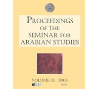 Proceedings of the Seminar for Arabian Studies Volume 33 2003