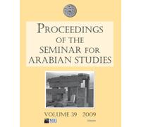 Proceedings of the Seminar for Arabian Studies Volume 39 2009