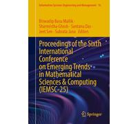 Proceedings of the Sixth International Conference on Emerging Trends in Mathematical Sciences & Computing (IEMSC-25) (Information Systems Engineering and Management, 76)