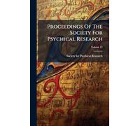 Proceedings Of The Society For Psychical Research