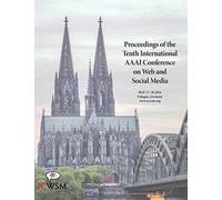 Proceedings of the Tenth International AAAI Conference on Web and Social Media (ICWSM 2016)