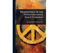 Proceedings of the Tenth Universal Peace Congress