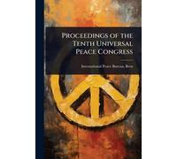Proceedings of the Tenth Universal Peace Congress