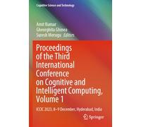 Proceedings of the Third International Conference on Cognitive and Intelligent Computing, Volume 1: ICCIC 2023, 8-9 December, Hyderabad, India (Cognitive Science and Technology)