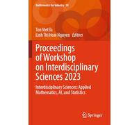 Proceedings of Workshop on Interdisciplinary Sciences 2023: Interdisciplinary Sciences: Applied Mathematics, AI, and Statistics (Mathematics for Industry, 38)