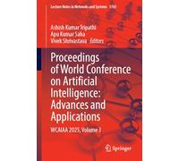 Proceedings of World Conference on Artificial Intelligence: Advances and Applications: WCAIAA 2025, Volume 3 (Lecture Notes in Networks and Systems, 1765)