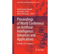 Proceedings of World Conference on Artificial Intelligence: Advances and Applications : WCAIAA 2025, Volume 1