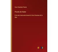 Procès de Huber: Et de ses coaccusés devant la Cour d'assises de la Sien