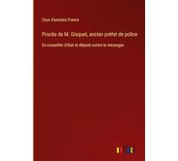 Procès de M. Gisquet, ancien préfet de police: Ex-conseiller d'état et député contre le messager