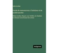 Procès de manoeuvres a l'intérieur et de société secrète: Affaire Acollas, Naquet, Las, Verlière. 6e chambre du tribunal correctionnel de la Seine