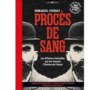 Procès de sang: Les affaires criminelles qui ont marqué l'histoire de France