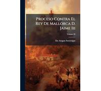 Proceso Contra El Rey De Mallorca D. Jaime Iii