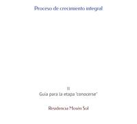 Proceso de crecimiento integral: II Guía para la etapa "conocerse" (Residencia Mosén Sol)