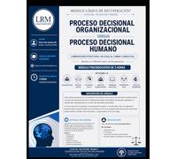 Proceso decisional organizacional versus proceso decisional humano: Comparación estructural aplicada al cambio conductual basada en el Modelo Lógico ... Recuperación® - Intervenciones Éticas Breves)
