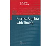 Process Algebra with Timing (Monographs in Theoretical Computer Science. An EATCS Series)