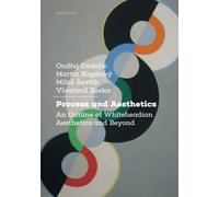 Process and Aesthetics: An Outline of Whiteheadian Aesthetics and Beyond