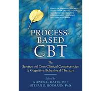Process-Based CBT: The Science and Core Clinical Competencies of Cognitive Behavioral Therapy