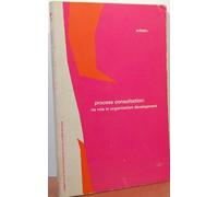 Process Consultation: Its Role in Organizational Development: v. 1 (Series on Organization Development)