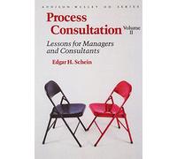 Process Consultation: lessons for Managers and Consultants: v. 2 (Process Consultation)