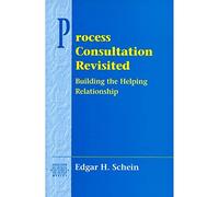 Process Consultation Revisited: Building the Helping Relationship: Building the Helping Relationship (Pearson Organizational Development Series): III