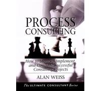 Process Consulting – How to Launch, Implement and Conclude Successful Consulting Projects – Pfeiffer