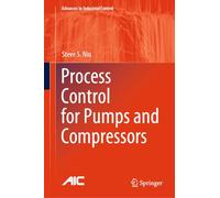 Process Control for Pumps and Compressors (Advances in Industrial Control)
