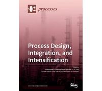 Process Design, Integration, and Intensification