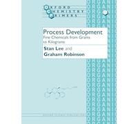 Process Development Fine Chemicals from Grams to Kilograms: 30 (Oxford Chemistry Primers)