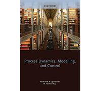 Process Dynamics, Modeling, and Control (Topics in Chemical Engineering)