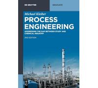 Process Engineering: Addressing the Gap between Study and Chemical Industry (De Gruyter Textbook)