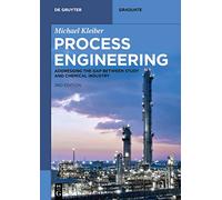 Process Engineering: Addressing the Gap between Study and Chemical Industry (De Gruyter Textbook)